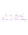 3-6 Month Forecast Reading (15 Mins)